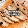 Raisin Nut Bread Recipe