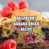 Raspberry Banana Bread Recipe