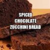 Spiced Chocolate Zucchini Bread