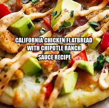 California Chicken Flatbread with Chipotle Ranch Sauce Recipe
