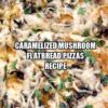 Caramelized Mushroom Flatbread Pizzas Recipe