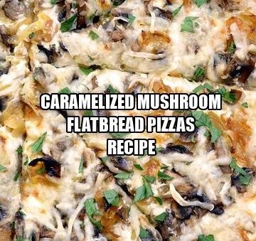 Caramelized Mushroom Flatbread Pizzas Recipe