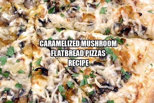 Caramelized Mushroom Flatbread Pizzas Recipe