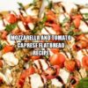 Mozzarella and Tomato Caprese Flatbread Recipe