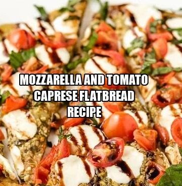 Mozzarella and Tomato Caprese Flatbread Recipe