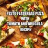 Pesto Flatbread Pizza with Tomato and Arugula Recipe