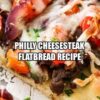 Philly Cheesesteak Flatbread Recipe