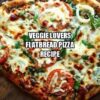 Veggie Lovers Flatbread Pizza Recipe