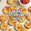 Air Fried Zucchini Chips Recipe