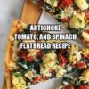 Artichoke Tomato and Spinach Flatbread Recipe