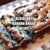 Blueberry Banana Bread Recipe