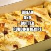 Bread and Butter Pudding Recipe