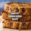 Healthy Banana Bread Recipe