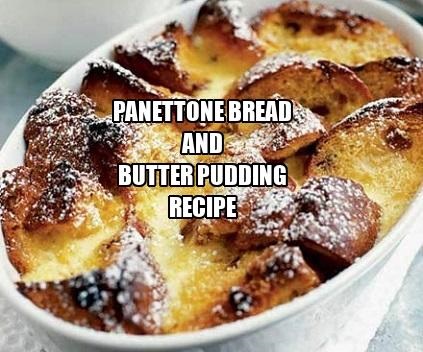 Panettone Bread and Butter Pudding Recipe